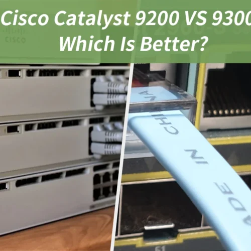 Cisco Catalyst 9200 VS 9300, Which Is Better?
